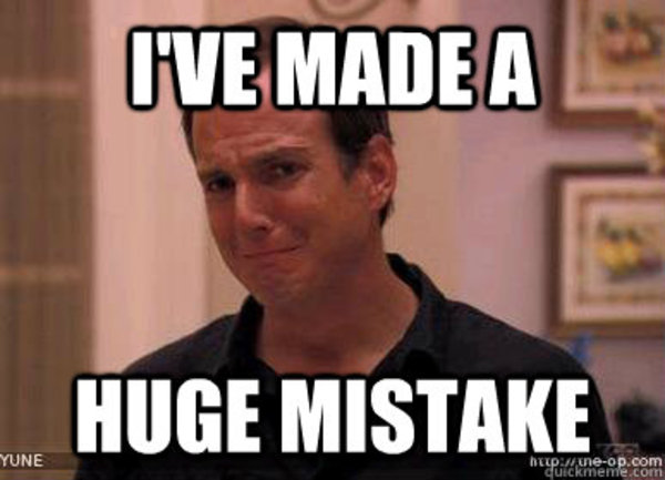 I ve Made A Huge Mistake Know Your Meme