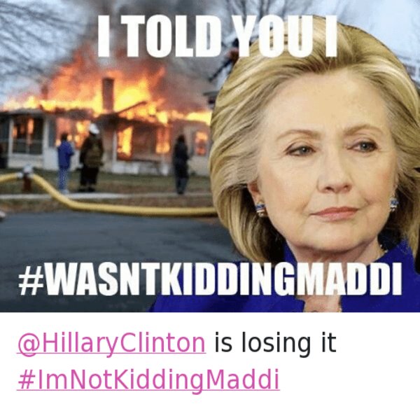 hillary clinton's \ Twitter HillaryClinton is losing it ImNotKiddingMaddi eb7db8 hillary clinton's \