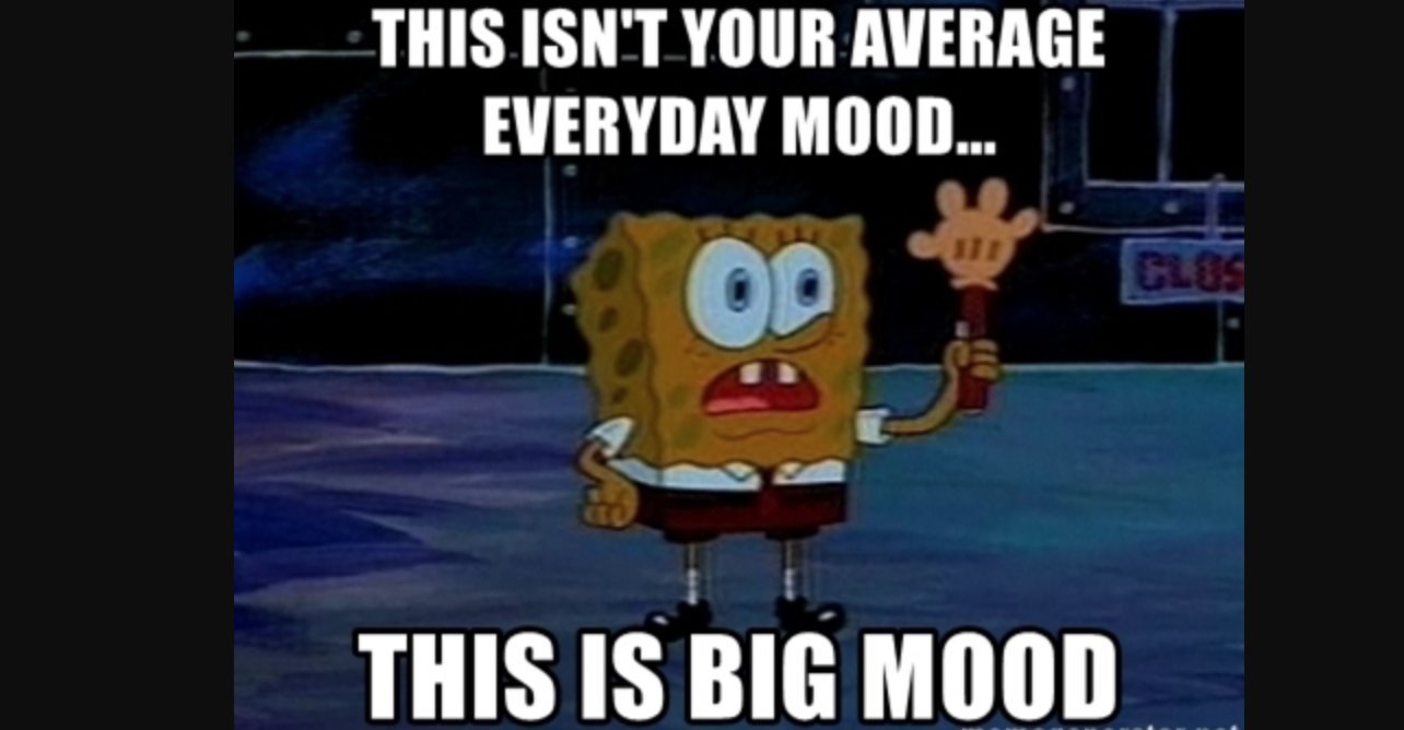 Big Mood Know Your Meme