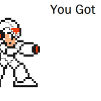 You Got Mega Man