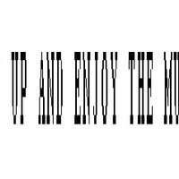 Shut Up and Enjoy the Music