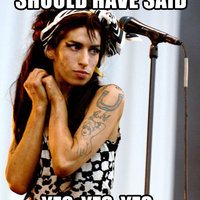 Amy Winehouse. Should have said yes, yes, yes