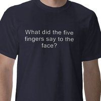 What did the 5 fingers say to the face?