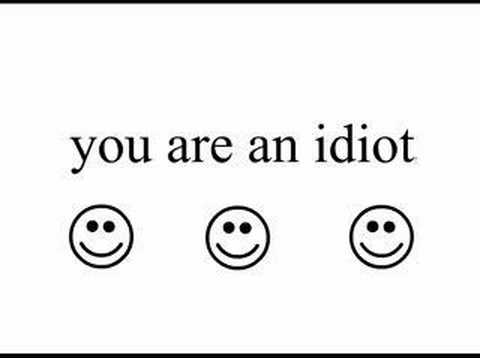 Image result for you are an idiot meme