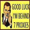 Good Luck, I'm Behind 7 Proxies Good Luck, I'm Behind 7 Proxies