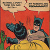 My Parents Are Dead / Batman Slapping Robin