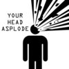 Your Head Asplode Your Head Asplode