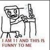 I am 11 and this is funny to me I am 11 and this is funny to me