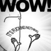 WOW! It's F*cking Nothing! WOW! It's F*cking Nothing!