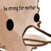 Be Strong For Mother Be Strong For Mother