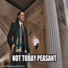 Not Today Peasent Not Today Peasent