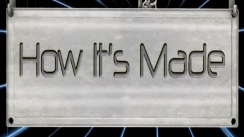 <i>How It's Made</i>
