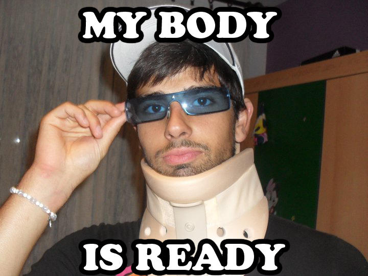 [Image 152306] My Body Is Ready Know Your Meme