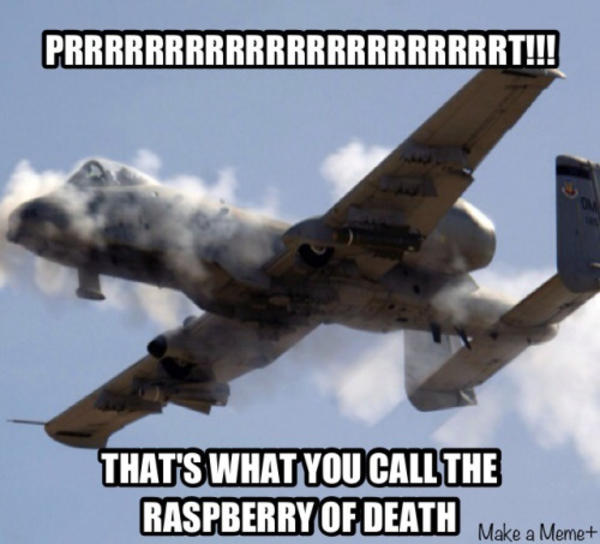 >p | BRRRT / A-10 Thunderbolt II Firing Sound | Know Your Meme