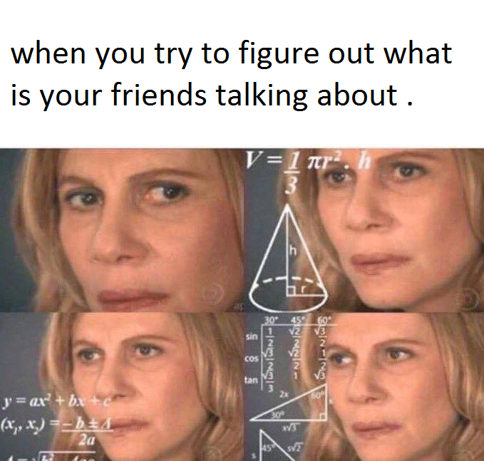 every conversation we had math lady confused lady know your meme f76 every conversation we had math lady confused lady know your meme
