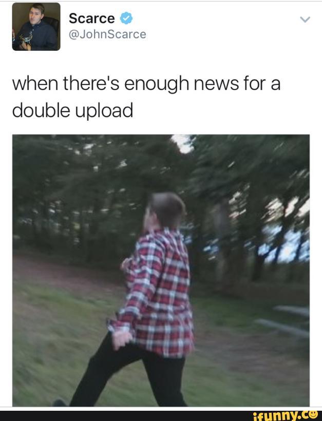 when theres enough news for a double upload scarce know your meme c8a when theres enough news for a double upload scarce know your meme