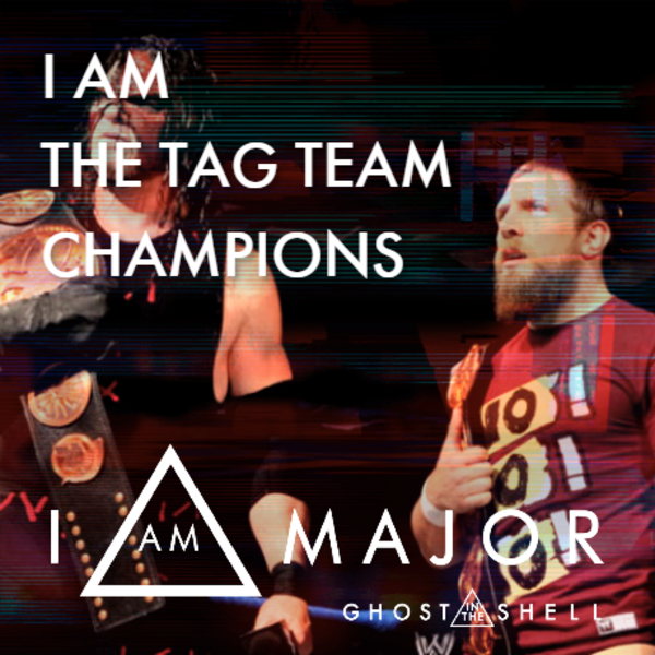 I AM THE TAG TEAM CHAMPIONS IAmMajor Know Your Meme