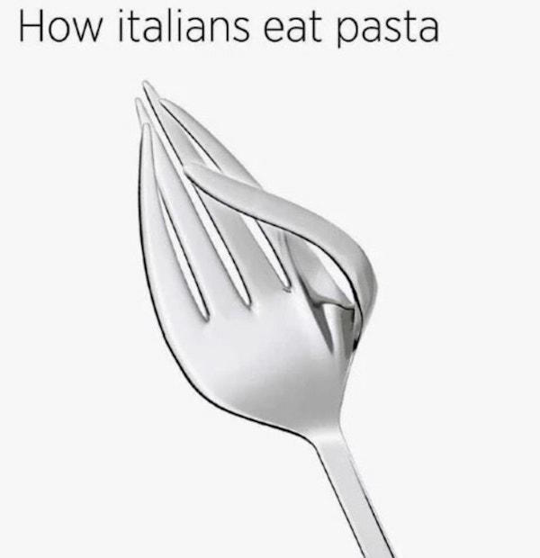 Pasta Fork How Italians Do Things Know Your Meme