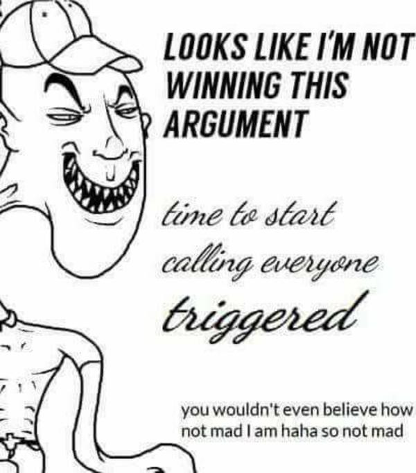 I'm so not mad Trigger Know Your Meme