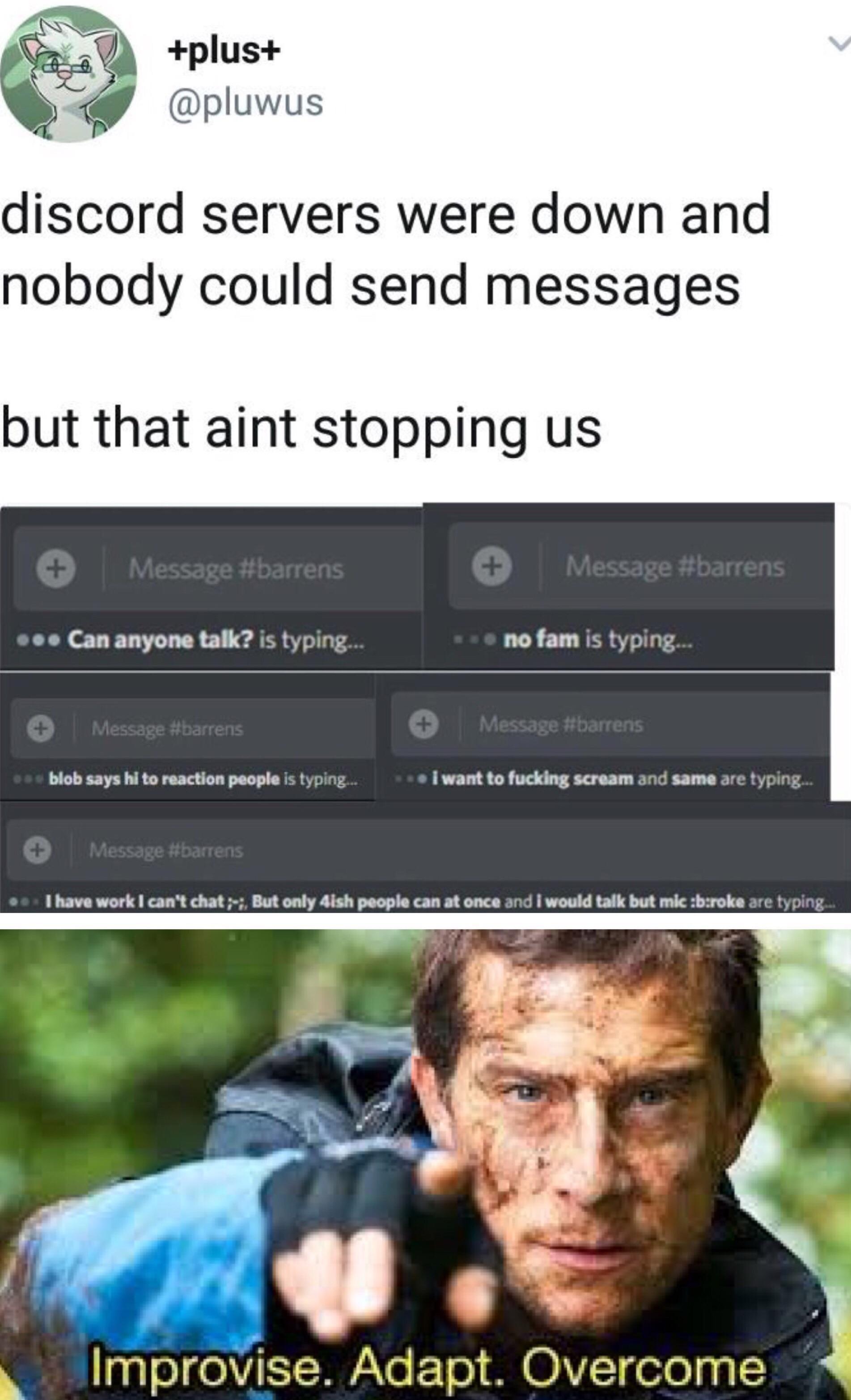 Discord servers were down but that ain