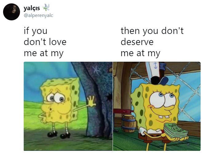 if you don't love me at my tired spongebob know your meme 316 if you don't love me at my tired spongebob know your meme