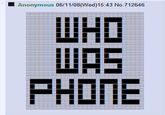 THEN WHO WAS PHONE?