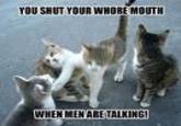 shut your whore mouth