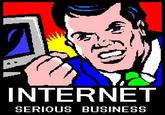 The Internet is Serious Business