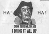 I Drink Your Milkshake!