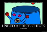 I need a price check...