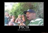 Pics or It Didn't Happen