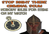 Stop right there criminal scum!