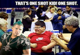 That's One Shot Kid! One Shot!