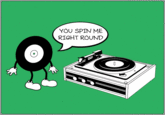 You Spin Me Round