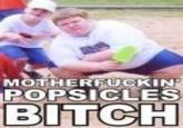 Bitches don't know about my popsicle