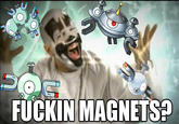 Fucking Magnets, How Do They Work?