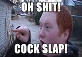 Cock Slap!
