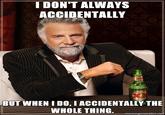 The Most Interesting Man in the World