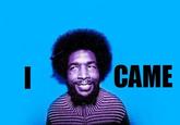 I Came