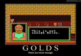 Not Enough Golds
