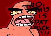 No, This Is Patrick