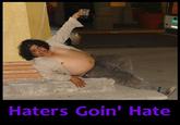 Haters Gonna Hate