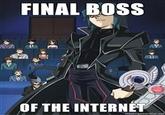 Final Boss of the Internet