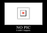 Pics or It Didn't Happen