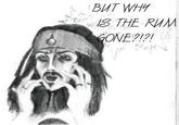 Why is the Rum Gone?