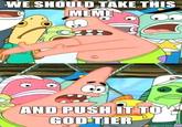 Push It Somewhere Else Patrick