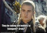 They're Taking the Hobbits to Isengard