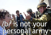 X is Not Your Personal Army