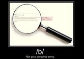 X is Not Your Personal Army