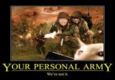 X is Not Your Personal Army